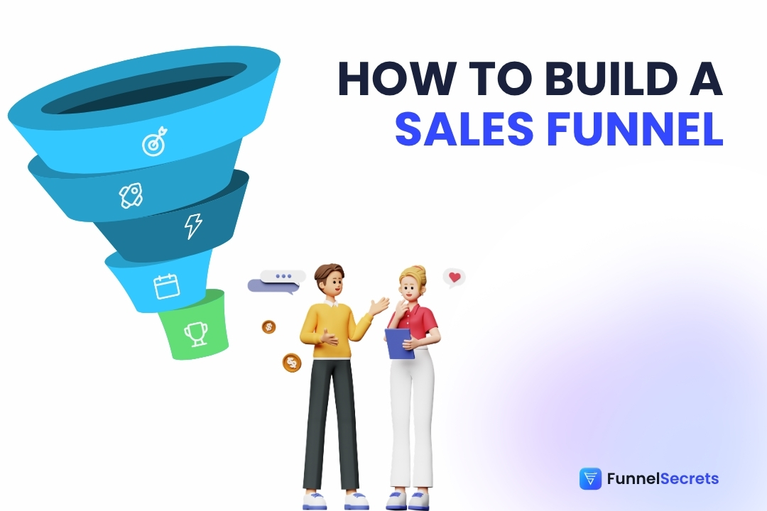 How To Build A Sales Funnel From Scratch? (Step-By-Step)